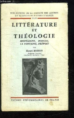 Littérature Et Théologie. Montaigne, Bossuet, La Fontaine, Prévost.