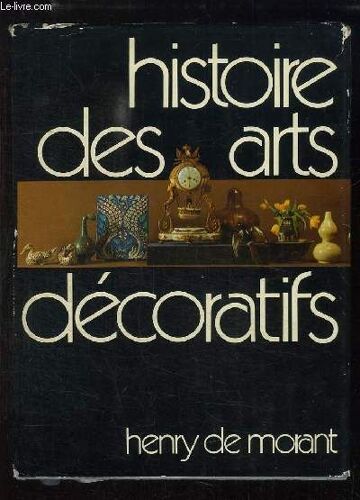 Histoire Des Arts Décoratifs, Des Origines À Nos Jours.
