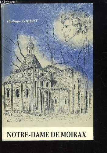 Notre-Dame De Moirax. Recherche Sur La Sculpture Romane Dans Le Sud De L'agenais.