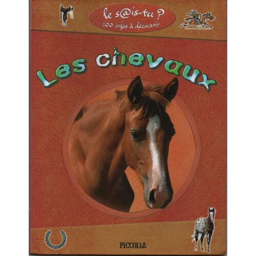 Les Chevaux. Le Sais-Tu? 100 Infos A Decouvrir