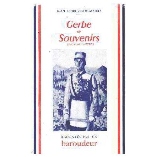 Gerbe De Souvenirs ( Ceux Des Autres ) Racontés Par Un Baroudeur