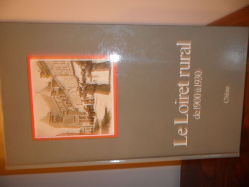 Loiret (Le) Rural De 1900 À 1930