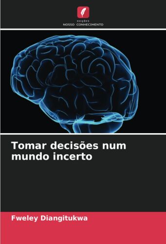 Tomar Decisões Num Mundo Incerto
