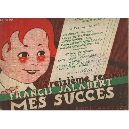 Mes Succes - Treizieme Recueil - Ma Pomme + C'est Un Mauvais Garcon + Loin Des Guirtares + Il A Mal Aux Reins... Tintin ! + Tant Qu'il Y Aura Des Etoiles + Au Pays De Marius.