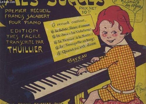 Mes Succes - 1° Recueil - Pour Piano - Le Trompette En Bois (Vincent Scotto) + La Belote (Maurice Yvain) + Fleurs D'amour (Jose Padilla) + La Java ( Maurice Yvain) + La Femme A La Rose (G. ...