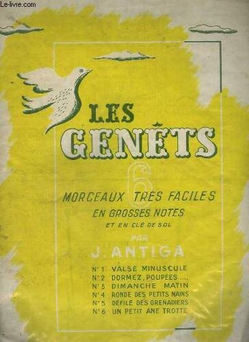 Les Genets - 6 Morceaux Tres Faciles En Grosses Notes Et En Cle De Sol - Valse Minuscule + Dormez, Poupees... + Dimanche Matin + Ronde Des Petits Nains + Defile Des Grenadiers + Un Ëtit Ane ...