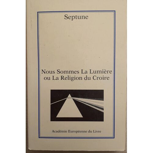 Nous Sommes La Lumière Ou La Religion Du Croire