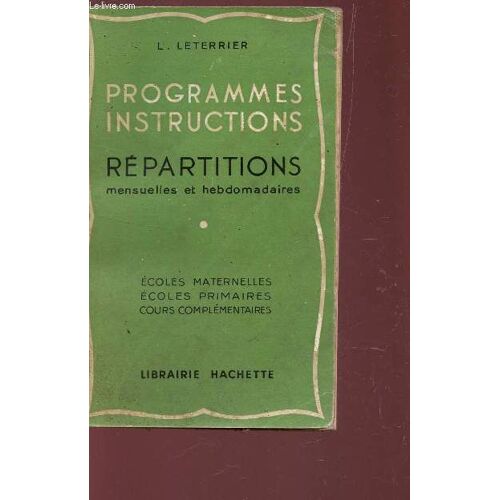 Programmes Instructions - Repartitions Mensuelles Et Hebdomadaires / Ecoles Maternelles, Ecoles Primaires, Cours Complementaires.