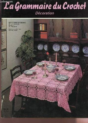 La Grammaire Du Crochet, Decoration * N°70 / Nappe Distinguee - Crochet Mosaïque - Couvre Lit Ajoure - Dentelle De Nappe Etc...