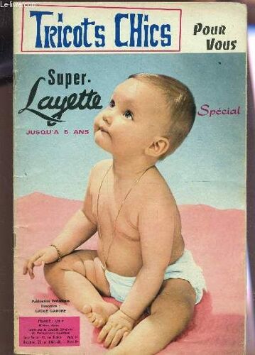 Tricots Chics Pour Vous / Special Super Layette - Jusqu'a 5 Ans.