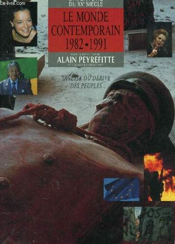 Le Monde Contemporain 1982-1991 : Sagesse Ou Derive Des Peuples / Collection L'aventure Du Xxe Siecle.