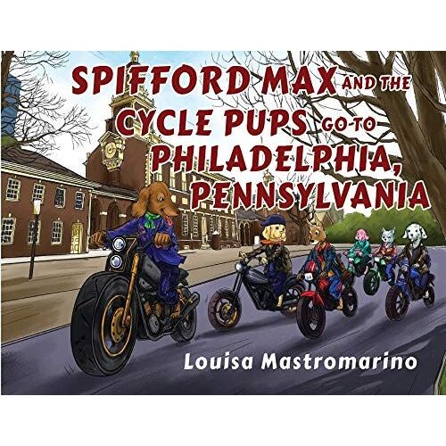 Spifford Max And The Cycle Pups Go To Philadelphia, Pennsylvania