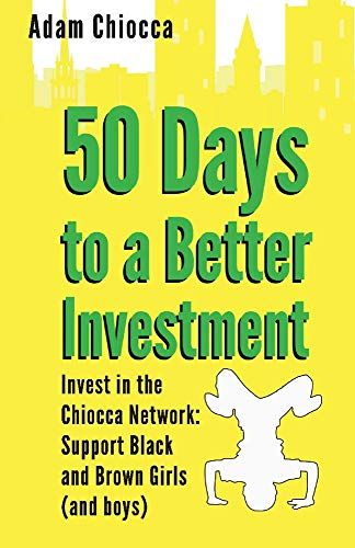 50 Days To A Better Investment: Invest In The Chiocca Network: Support Black And Brown Girls (And Boys)