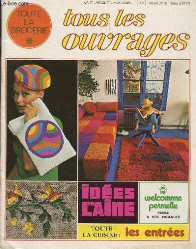 Tous Les Ouvrages, Toute La Broderie  / N°179 - 23e Annee / Idees De Laine - Etc.... Recettes ....