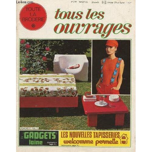 Tous Les Ouvrages, Toute La Broderie  / N°178 -23e Annee / Les Nouvelles Tapisseries Xelcom Pernelle - Les Gadgets Laine Etc....