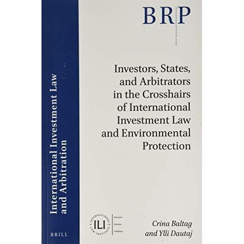 Investors, States, And Arbitrators In The Crosshairs Of International Investment Law And Environmental Protection