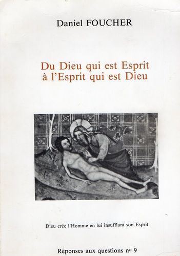 Du Dieu Qui Est Esprit A L'esprit Qui Est Dieu. Dieu Crée L'homme En Lui Insufflant Son Esprit. Réponses Aux Questions N°9