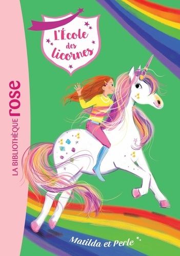 L'école Des Licornes - Tome 9 - Matilda Et Perle