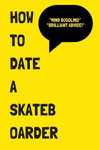 How To Date A Skateboarder