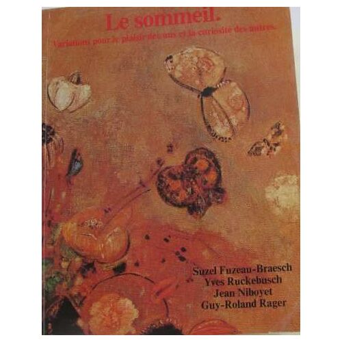 Le Sommeil.  Variations Pour Le Plaisir Des Uns Et La Curiosité Des Autres