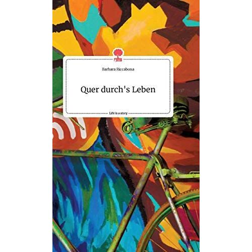 Quer Durch's Leben. Life Is A Story - Story.One