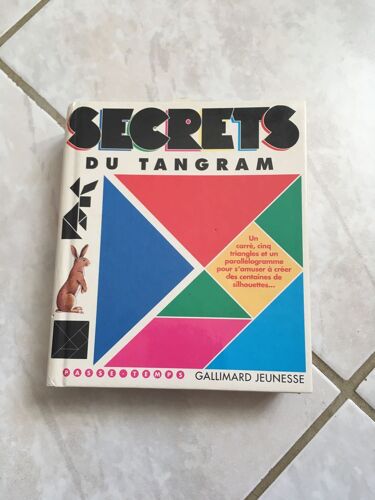 Secrets Du Tangram - Découvrez La Magie D'un Très Ancien Casse-Tête Chinois Et Apprenez À Construire Vous-Même Des Centaines De Figures Différente