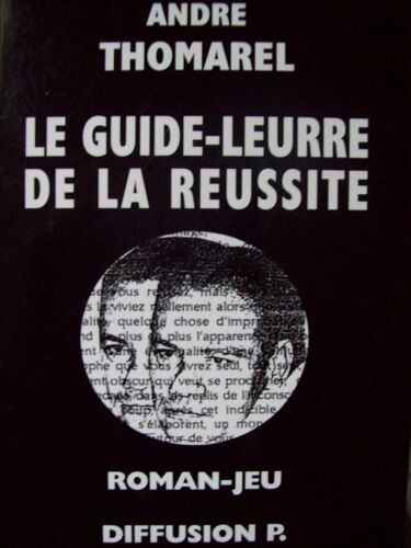 Le Guide Leurre De La Réussite Ou Comment Réussir En Six Mois Sans Rien Prouver N° 1 - Le Guide-Leurre De La Réussite Ou Comment Réussir En Six Mois Sans Rien Prouver - Roman-Jeu