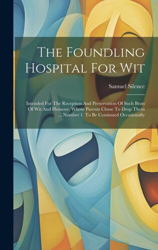 The Foundling Hospital For Wit