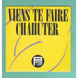 Viens Te Faire Chahuter