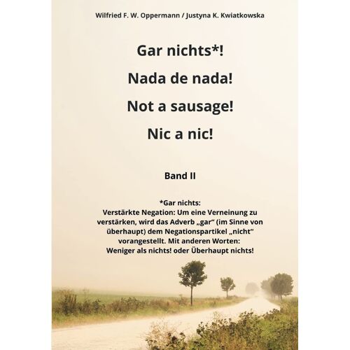 Gar Nichts*! Nada De Nada! Not A Sausage! Nic A Nic!