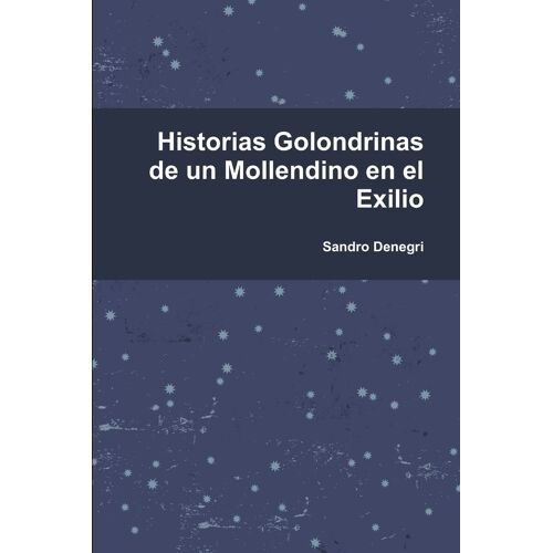 Historias Golondrinas De Un Mollendino En El Exilio