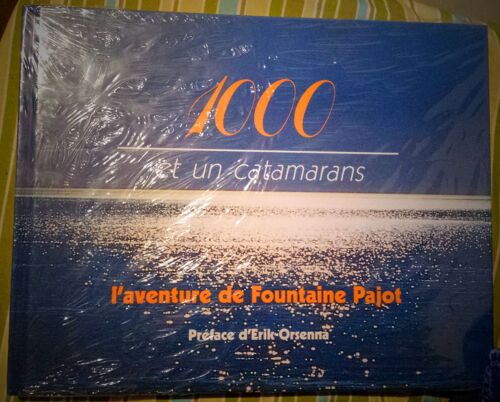 1000 Et Un 1 Catamarans L'aventure De Fountaine Pajot Préface D'erik Orsenna