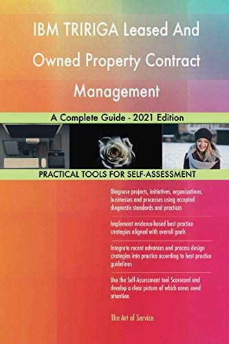 Ibm Tririga Leased And Owned Property Contract Management A Complete Guide - 2021 Edition