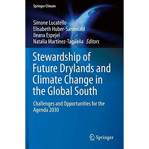 Stewardship Of Future Drylands And Climate Change In The Global South: Challenges And Opportunities For The Agenda 2030 (Springer Climate)