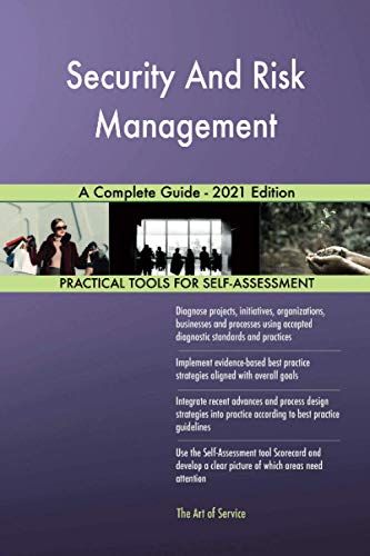 Security And Risk Management A Complete Guide - 2021 Edition