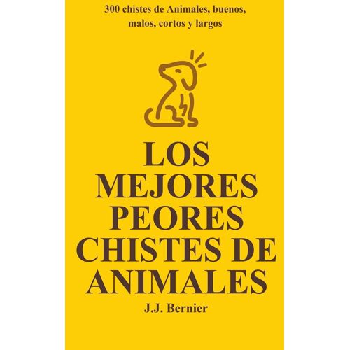 Los Mejores Peores Chistes De Animales. 300 Chistes De Animales, Buenos, Malos, Cortos Y Largos