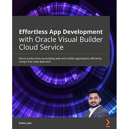 Effortless App Development With Oracle Visual Builder