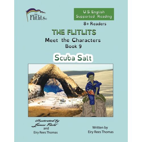 The Flitlits, Meet The Characters, Book 9, Scuba Salt, 8+Readers, U.S. English, Supported Reading