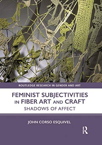 Feminist Subjectivities In Fiber Art And Craft