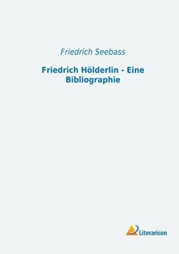 Friedrich Hölderlin - Eine Bibliographie