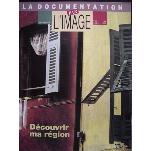 La Documentation Par L'image Nathan Découvrir Ma Région N°63 Mai-Juin 1996 63