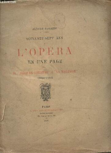 Soixante-Sept Ans À L Opéra En Une Page - Du Siècle De Corinthe À La Walkyrie (1826-1893)