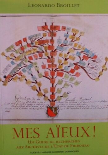 Mes Aieux ! Un Guide De Recherches Aux Archives De L'etat De Fribourg