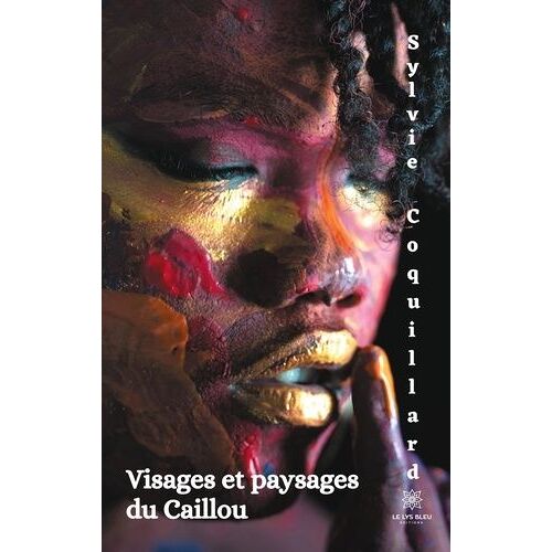 Visages Et Paysages Du Caillou