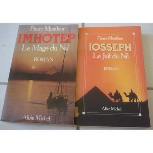 Pierre Montlaur, Deux Romans Historiques Sur L'égypte Antique, Albin Michel : Imhotep, Le Mage Du Nil (Architecte Des Pyramides) + Iosseph, Le Juif Du Nil (Joseph, Fils De Jacob)