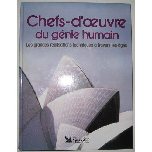 Chefs-D'oeuvre Du Genie Humain, Les Grandes Realisations Techniques A Travers Les Ages