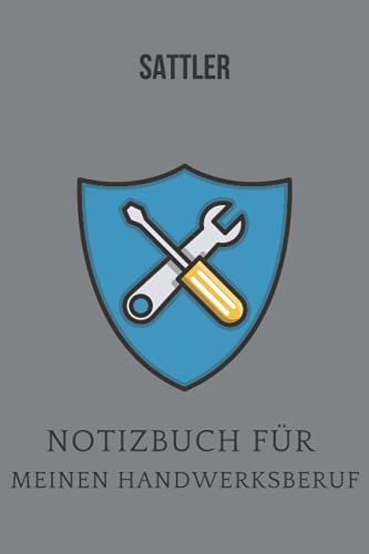 Sattler :Notizbuch Für Meinen Handwerksberuf,Ideal Geeignet Als Notizheft,Skizzenbuch,Tagebuch,Terminkalender: Punktiertes Buch Für Ihr ... Und Alle Handwerker (German Edition)