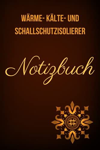 Wärme- Kälte- Und Schallschutzisolierer:Notizbuch Für Meinen Handwerksberuf,Ideal Geeignet Als Notizheft,Skizzenbuch,Tagebuch,Terminkalender: ... Und Alle Handwerker (German Edition)