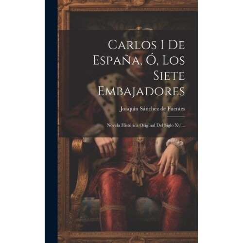 Carlos I De España, Ó, Los Siete Embajadores