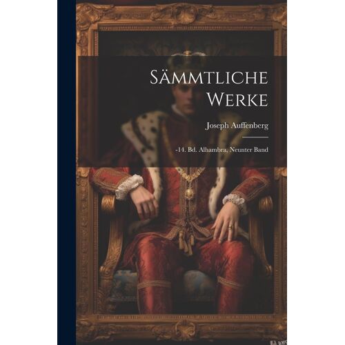 Sämmtliche Werke: -14. Bd. Alhambra, Neunter Band